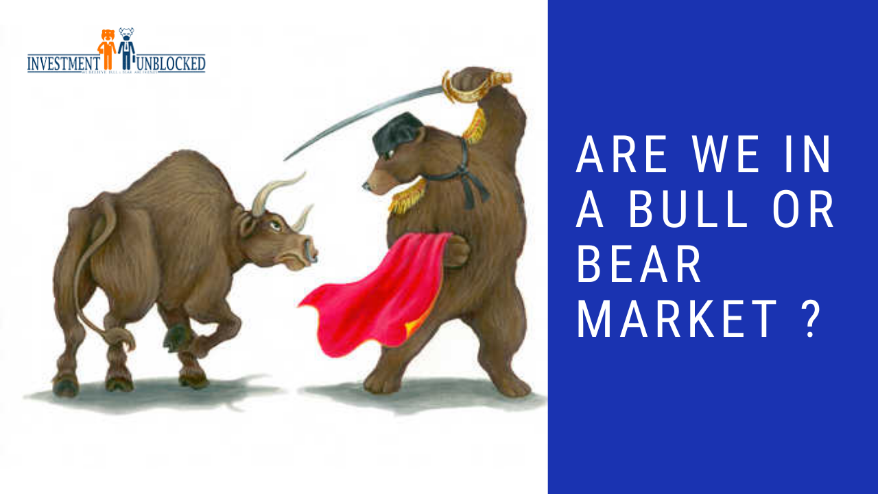 Are we in a bull or bear market ?