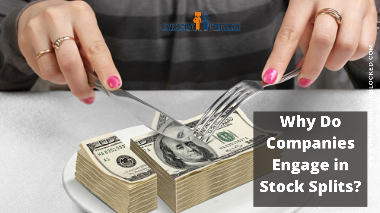 Why do companies engage in stock splits ? Investment Unblocked